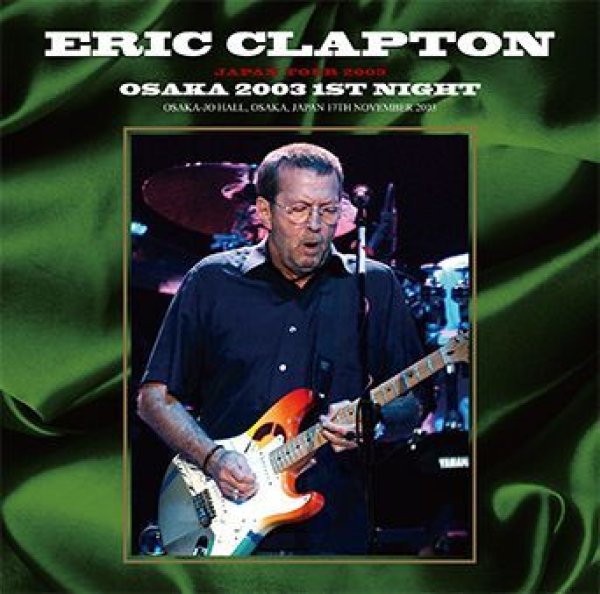 画像1: ERIC CLAPTON - OSAKA 2003 1ST NIGHT(2CD) (1)