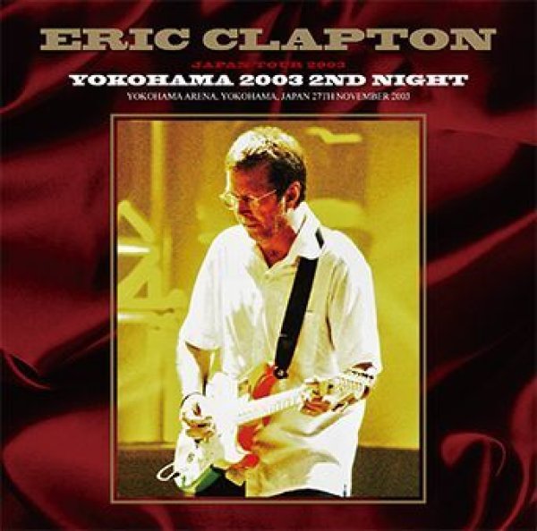 画像1: ERIC CLAPTON - YOKOHAMA 2003 2ND NIGHT(2CD) (1)