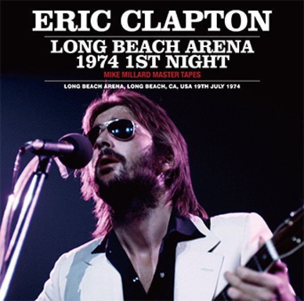 画像1: ERIC CLAPTON - LONG BEACH ARENA 1974 1ST NIGHT: MIKE MILLARD MASTER TAPES(2CD) (1)